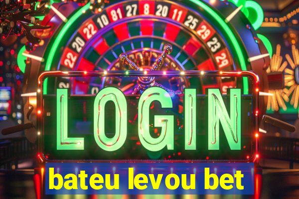 bateu levou bet